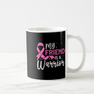 Mug Mon Ami Est Un Guerrier Qui Connaît Le Cancer Du S