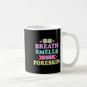 Mug Mon Bras Sent Comme Foreskin Drôle Dirty Adulte H