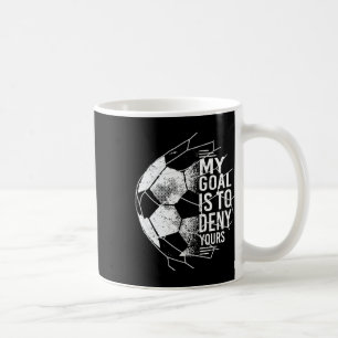 Mug Mon But Est De Refuser Le Vôtre Gardien De But Foo