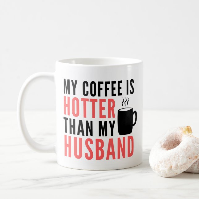 Mug Mon café est plus chaud que mon mari (Avec donut)