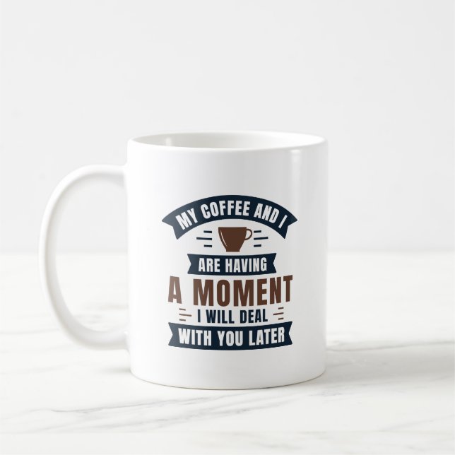 Mug Mon Café Et Moi Avons Un Moment (Gauche)