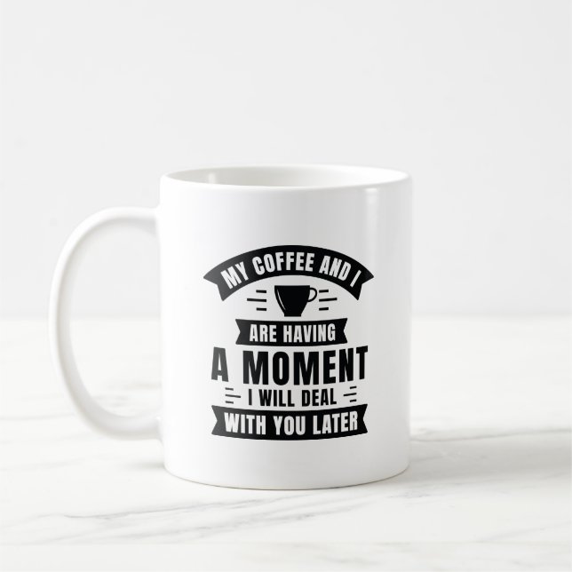 Mug Mon Café Et Moi Avons Un Moment (Gauche)