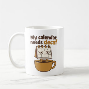 Mug Mon calendrier a besoin de décaf : humour d'emploi