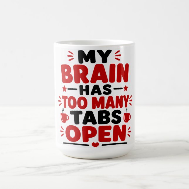 Mug Mon Cerveau A Trop D'Onglets Ouverts (Centre)