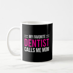 Mug Mon Dentiste Favori M'Appelle Maman Mère Dentaire