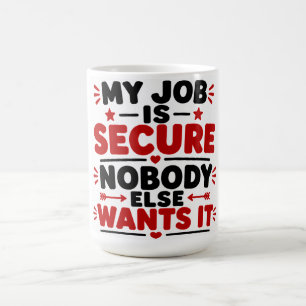 Mug Mon Emploi Est Sécurisé, Personne D'autre Ne Le Ve