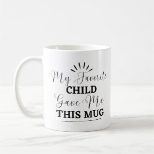 Mug Mon Enfant Préféré M'A Donné Ce Café Drôle