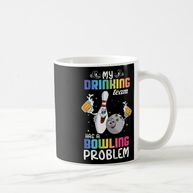Mug Mon Équipe De Boissons A Un Problème De Bowling Fu (Droite)