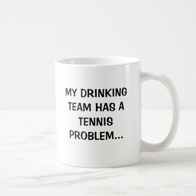 MUG MON ÉQUIPE POTABLE A UN PROBLÈME DE TENNIS… (Droite)