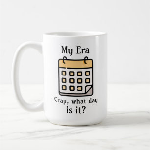 Mug Mon ère   Merde, quel jour est-ce ?