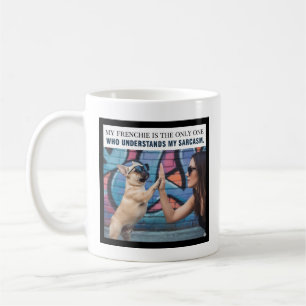Mug Mon Frenchie comprend mon sarcasme Cadeau de maman