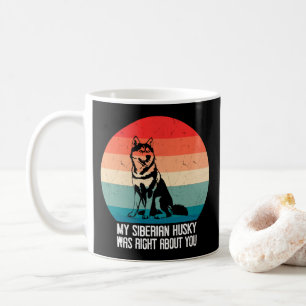 Mug Mon Husky Sibérien Avait Raison De Vous Dog Retro