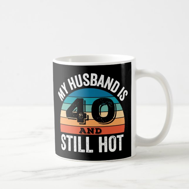 Mug Mon mari a 40 ans et reste chaud (Droite)
