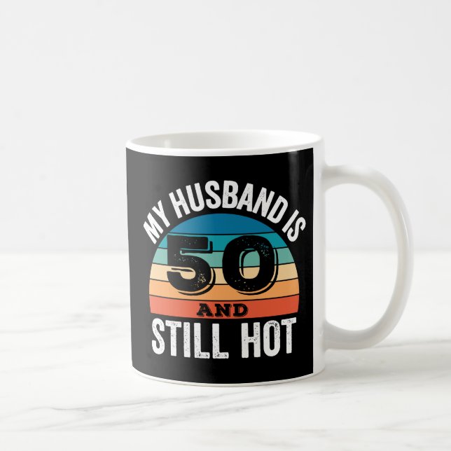 Mug Mon mari a 50 ans et reste chaud (Droite)