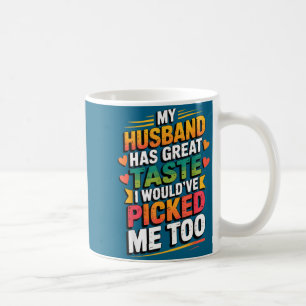 Mug Mon mari a un excellent goût, il m'aurait choisie