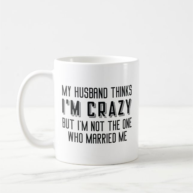 Mug Mon mari pense que je suis fou (Gauche)