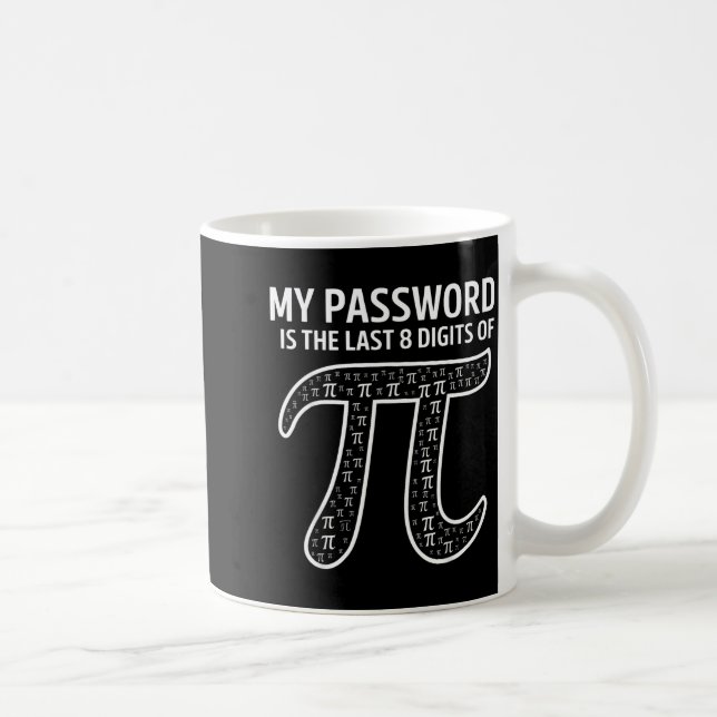 Mug Mon mot de passe est les 8 derniers chiffres de Pi (Droite)