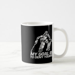 Mug Mon objectif est de nier votre gardien de but de h