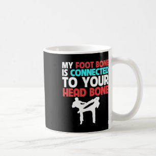 Mug Mon os du pied est relié à votre tête de kickboxin