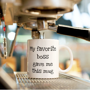 Mug Mon patron favori m'a donné un cadeau de travail d