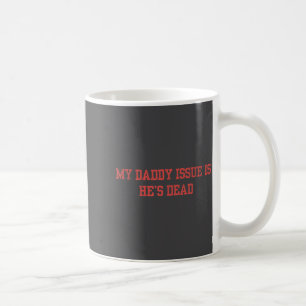 Mug Mon problème avec papa c'est qu'il est mort drôle