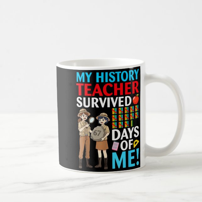 Mug Mon professeur d'histoire a survécu 67 jours de mo (Droite)