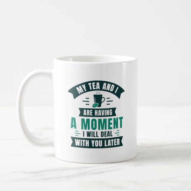Mug Mon Thé Et Moi Avons Un Moment (Gauche)