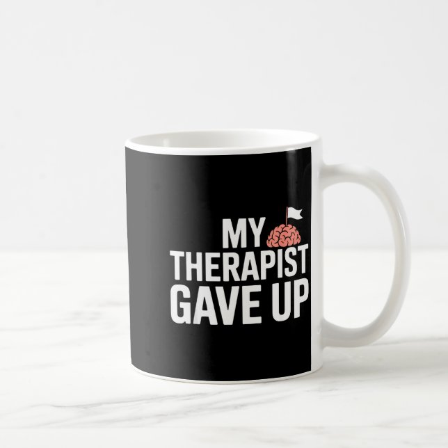 Mug Mon thérapeute a abandonné Citation drôle Bien-êtr (Droite)