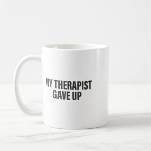 Mug Mon thérapeute a abandonné la thérapie de santé me