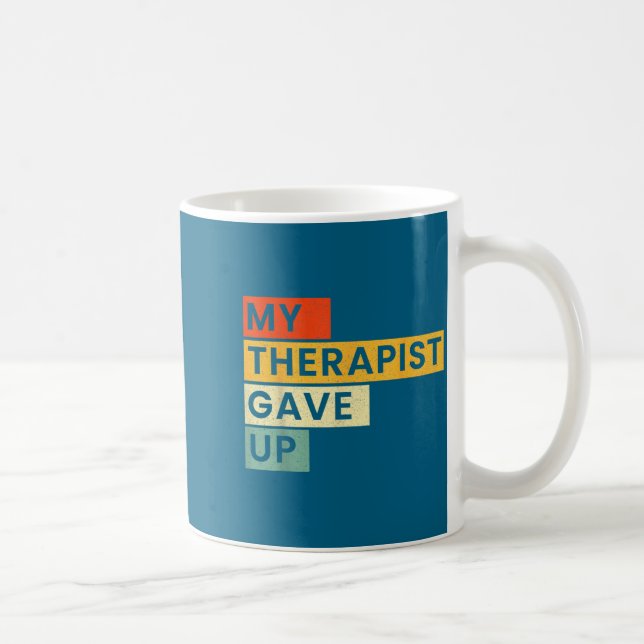Mug Mon thérapeute de chemise a abandonné 3 (Droite)