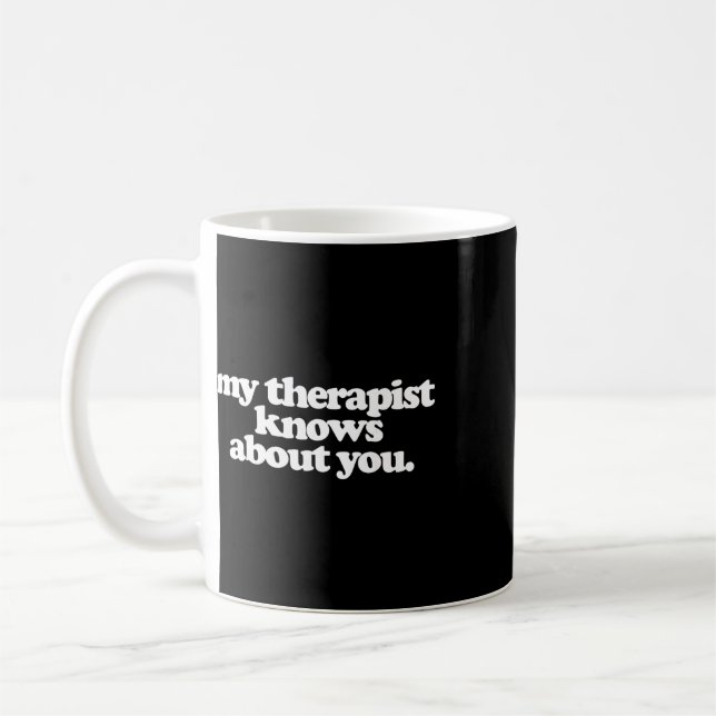 Mug Mon Thérapeute Vous Connaît Drôle Santé Mentale  (Gauche)
