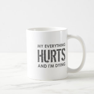 Mug Mon Tout Me Fait Mal Et Je Meurs - Tout Me Fait Ma