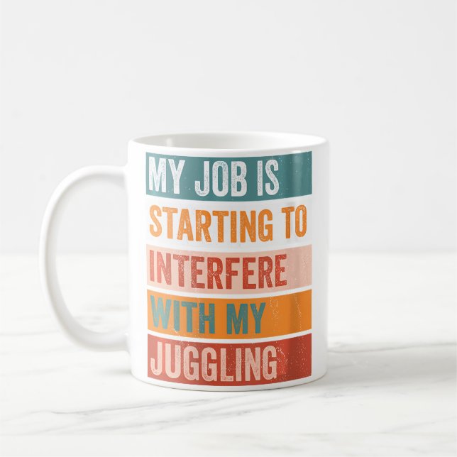 Mug Mon Travail Interfère Avec Mon Jonglage Drôle Ho (Gauche)