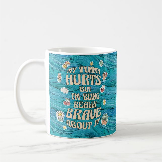 MUG MON TUMMMY FAIT MAL MAIS JE SUIS VRAIMENT COURAGÉ  (Gauche)