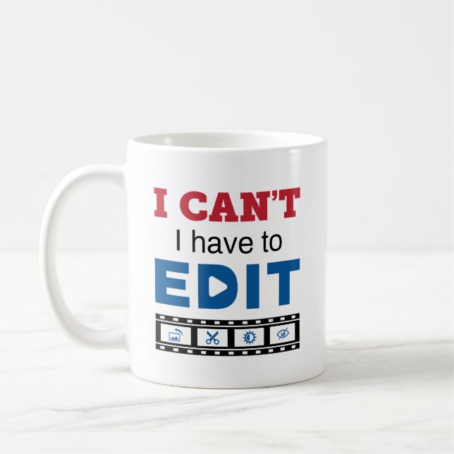 Mug Monteur vidéo Je ne peux pas Je dois éditer (Gauche)