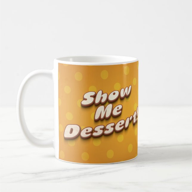 Mug Montrez-moi dessert drôle de typographie humour (Gauche)