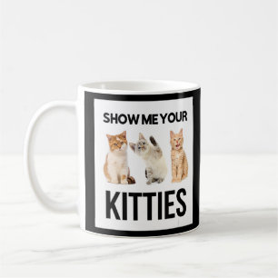 Mug Montrez-moi votre Kitties Illustration de nouveaut