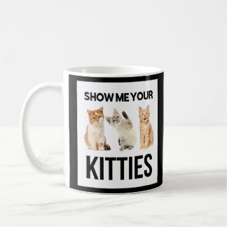 Mug Montrez-moi votre Kitties Illustration de nouveaut