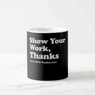 Mug Montrez votre travail merci à tous les professeurs