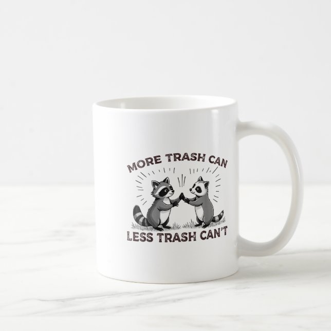 Mug More Trash Can Less Trash Can't Funny Raccoon Meme (Droite)
