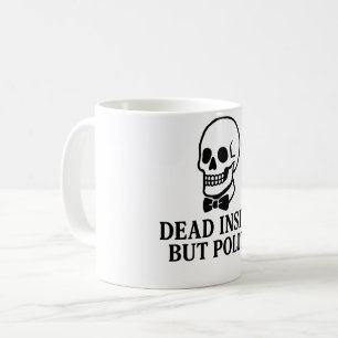 Mug Mort À L'Intérieur, Mais Polite