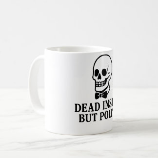 Mug Mort À L'Intérieur, Mais Polite