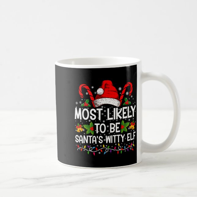 Mug Most Likely To Be Santas Witty Elf Christmas  (Droite)