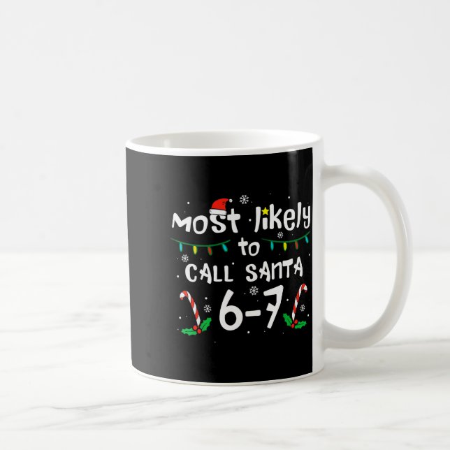 Mug Most Likely To Call Santa 6 7 Funny Meme 67 Men Wo (Droite)