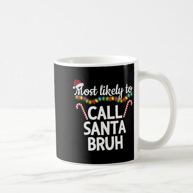 Mug Most Likely To Call Santa Bruh Funny Christmas Paj (Droite)