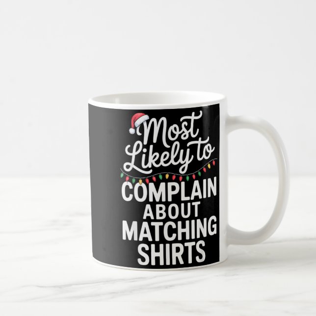 Mug Most Likely To Complain About Matching Funny Xmas  (Droite)