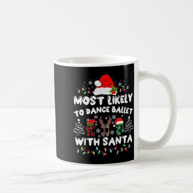 Mug Most Likely To Dance Ballet With Santa  (Droite)