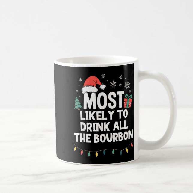Mug Most Likely To Drink All The Bourbon Christmas Fun (Droite)
