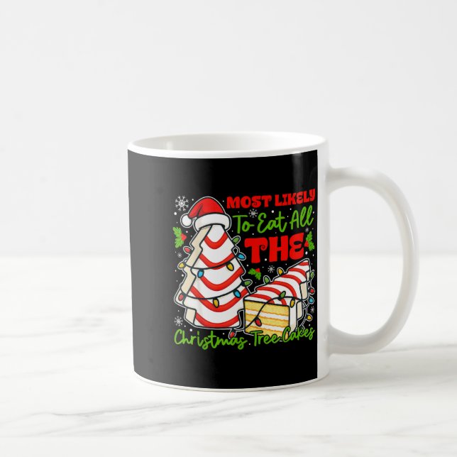 Mug Most Likely To Eat All The Christmas Tree Cakes Re (Droite)