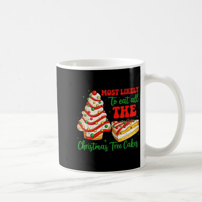 Mug Most Likely To Eat All The Christmas Tree Cakes Xm (Droite)